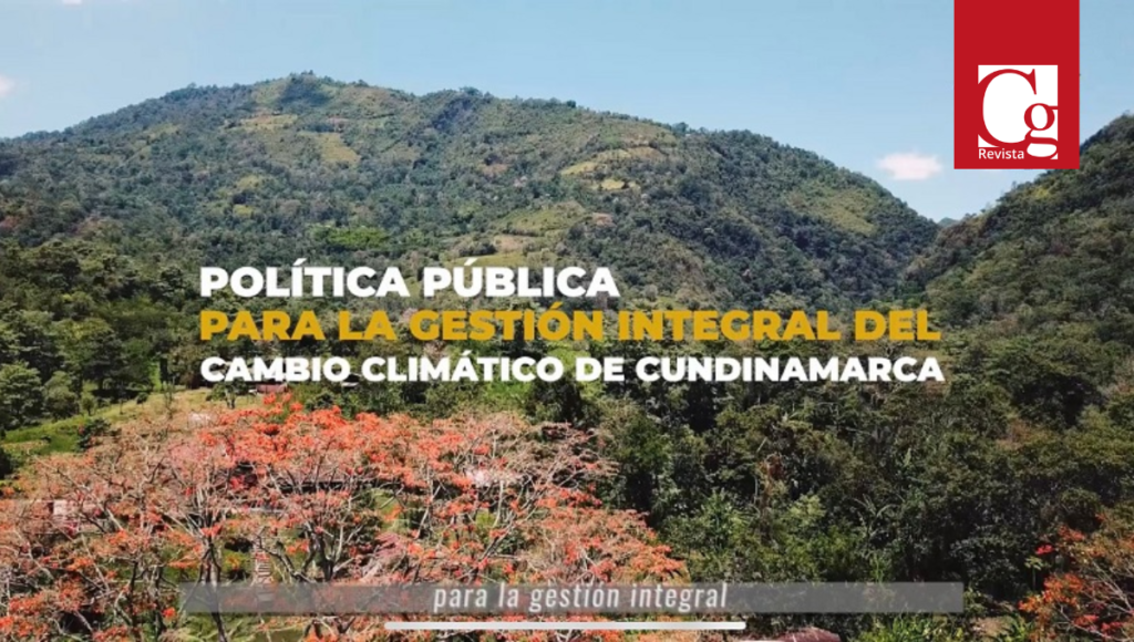 Cundinamarca tiene la primera Política Pública de Gestión Integral del Cambio Climático del país